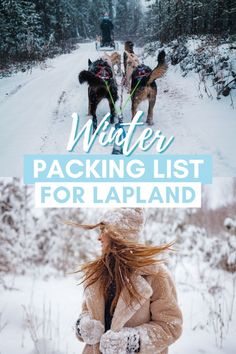 a woman walking down a snow covered road with two dogs behind her and the words winter packing list for lapland