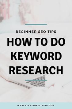 the words how to do keyword research in front of a laptop on a bed