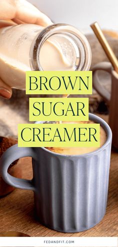 a person is pouring sugar into a mug with the words brown sugar creamer on it