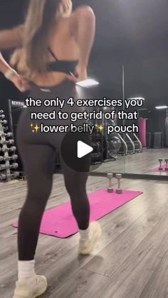 a woman standing on top of a pink yoga mat in a gym with the caption that reads, the only 4 exercises you need to get ridd to get rid of that lower belly