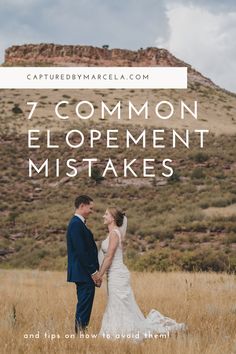 a bride and groom standing in a field with the words 7 common elopement mistakes