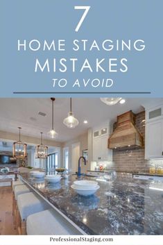 a kitchen with the words 7 home staging mistakes to avoid