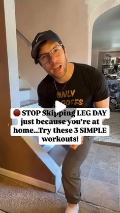 a man standing in front of a stair case with the caption stop skipping leg day just because you're at home try these 3 simple workouts