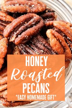 honey roasted pecans in a glass bowl with text overlay that reads, honey roasted pecans easy homemade gift