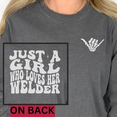 "Just a Girl Who Loves her Welder Comfort Colors Shirt is the perfect gift for any welder girlfriend or fiancee for birthday, Christmas, or Anniversary! If you would like personalization on the front pocket, enter it in the personalization box.  This shirt fits true to size.  If you want an oversized look, order one size up.  If you want the oversized dress look, order two sizes up. Short Sleeve:  This is made with a 1717 Comfort Colors, garment-dyed t-shirt. Made with 100% ring-spun cotton, sof Welder Wife, Welding Clothes, Welders Wife, Wifey Shirt, Gifts For Welders, Funny Wife, Wife Humor, Girlfriend Shirts, Cute Shirt Designs