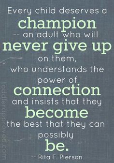 a quote that says, every child deserves a champion never give up on them