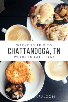 three plates with food on them and the words weekend trip to chatanooga, tn where to eat + play