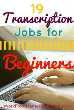 a person typing on a laptop with the words 19 transcription jobs for beginners