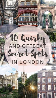 the top ten things to see and do in london with text overlay that reads 10 quirky and offbeat secret spots in london