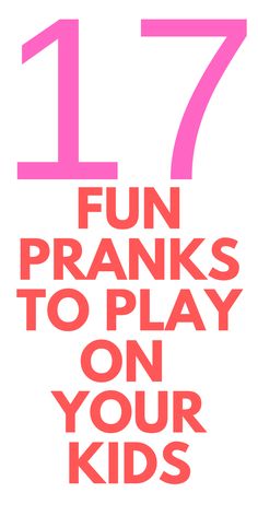 the words fun pranks to play on your kids are shown in pink and red