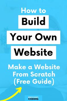 how to build your own website make a website from scratch free guide by codeing