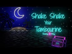 a neon sign that says shake shake your tambourine on the beach at night