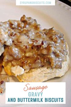 sausage gravy and buttermilk biscuits on a white plate with the words sausage gravy and buttermilk biscuits