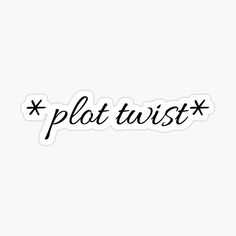 the word plot twist written in black ink on a white background sticker with an arrow