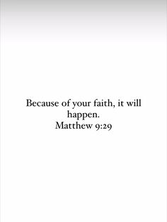 a white background with the words, because of your faith, it will happen