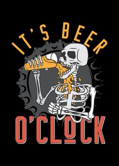 a skeleton with a beer in its mouth and the words it's beer o'clock