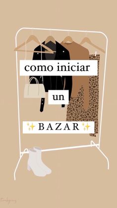 an image of clothes hanging on a rack with the words como iniciar un bazaar