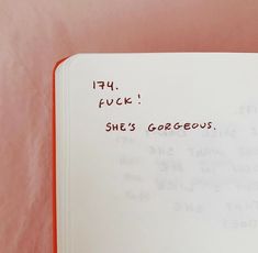 an open notebook with writing on it that says, i'm f kt f kt she's gorgeous