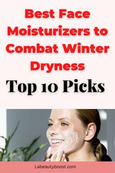 the top 10 best face moisters to combat winter dryness