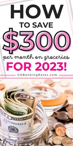 a jar full of money with the words how to save $ 350 per month on groceries for