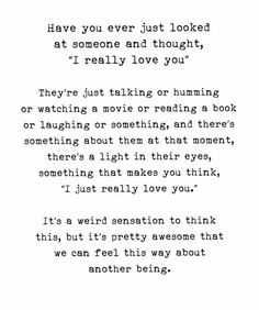 a poem written in black and white with the words i have you ever just looked at someone