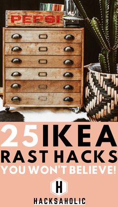 an old dresser with the words 25 ikea rast hacks you won't believe