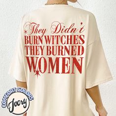 Show your support for women's rights and make a bold statement with our "They Didn't Burn Witches They Burned Women" Comfort Colors Shirt. This witchy feminist tee is perfect for smashing the patriarchy and promoting pro-choice values. Made from high-quality Comfort Colors fabric, it offers a soft, comfortable fit. Whether you're dressing up for a feminist rally or looking for a unique Halloween gift, this trendy and empowering top is the perfect choice. Stand up, speak out, and wear your beliefs proudly! 🔥 SAVE40: Use this code for a 40% discount when purchasing 3 or more items. I. ABOUT PRODUCT - Express your personality with our eye-catching patterns and meaningful words. Our products are comfortable, casual, and loose-fitting, making them perfect for everyday wear. Crafted from high-q Relaxed Fit Slogan Tops, Witches Against Patriarchy, They Didn’t Burn Witches They Burned Women, Feminist Tee Shirts, Feminist Tshirt Graphic Tees, Feminist Tees, Smash The Patriarchy, Unique Halloween, Womens Rights