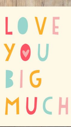 a card with the words love you, big much on it and an image of a heart