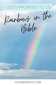 a rainbow with the words god's promise to us, rainbows in the bible