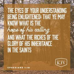 the eyes of your understanding being enlightened that ye may know what is the hope of his calling