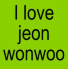 the words i love jean wonwood are in black and white on a green background