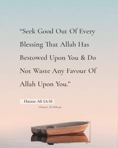 a boat floating on top of a body of water with a quote above it that reads seek god out of every blessing that allah has beloved upon you