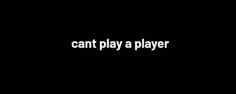 the words can't play a player on a black background