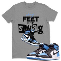 Free domestic shipping on all orders over $60! Elevate your style with Drip Gear Zone, where you'll find the perfect tee to match your 1s University Blue sneakers.My Feet Got Swag t-shirt design was made to superbly match your kicks. Shop our Drip Gear Zone collection now to find the best sneaker shirts and Jordan outfits. We have a lot of high-quality sneaker match shirts and more. 100% Cotton [Black,White] 90% Cotton / 10% Polyester [Heather Grey] 50% Cotton / 50% Polyester [Safety Green] Hoodie/Sweatshirt - 80% Cotton / 20% Polyester Light Blue Screen Print T-shirt For Streetwear, Light Blue Graphic T-shirt For Streetwear, Blue Graphic Print Shirt For Streetwear, Urban Blue Shirt With Graphic Print, Light Blue Tops With Text Print For Streetwear, Light Blue Text Print Tops For Streetwear, Light Blue Cotton Streetwear Shirt, Blue Sports Shirt With Graphic Print, Blue Graphic Print Sports Shirt