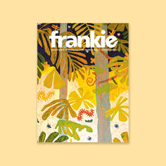 the front cover of frankie magazine with trees and plants in yellow, green, orange and blue colors