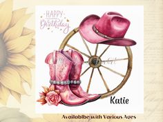 a happy birthday card with cowboy boots and a pink hat on a wagon wheel next to a sunflower