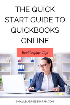 the quick start guide to quickbooks online bookkeepering tips for small business owners