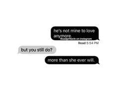 two texts that say, he's not mine to love anymore but you still do?