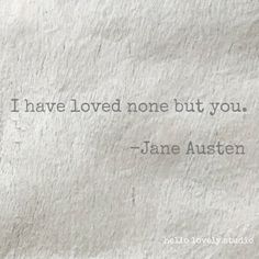 a piece of paper with a quote on it that says i have loved none but you