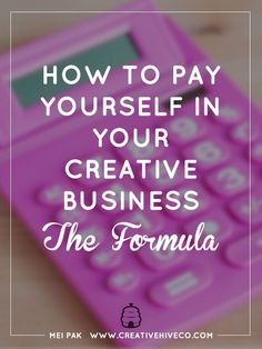 a pink calculator with the words how to pay yourself in your creative business