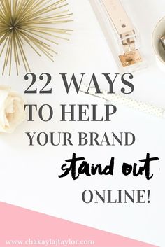 the words, 22 ways to help your brand stand out online on top of a desk