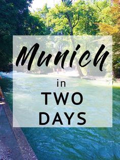 a river with the words munich in two days on it and a person standing next