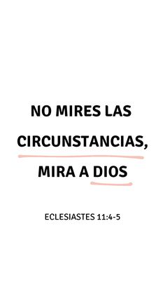 a white background with the words, no mires las circustancias, mira a dios