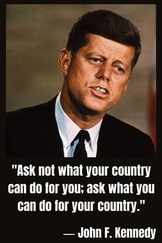 Ask Not What Your Country Can Do For You, The Universe Wallpaper, Husband And Wife Quotes, Leaders Quotes, Jfk Quotes, Patriotic Artwork, Independence Day Quotes, Medal Of Honor Recipients, Forty Niners