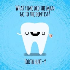 a cartoon tooth with the words what time did the man go to the dentist?