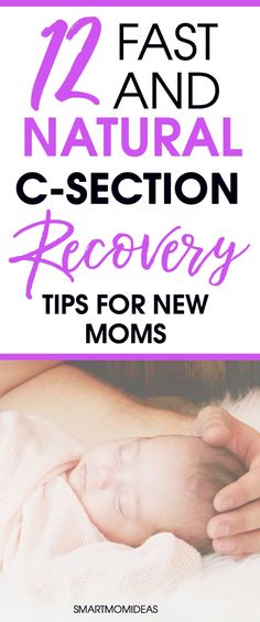 a mother holding her baby in her arms with the text, 12 fast and natural c - section recovery tips for new moms