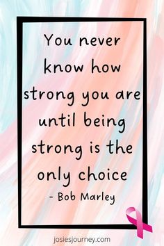 the quote you never know how strong you are until being strong is the only choice