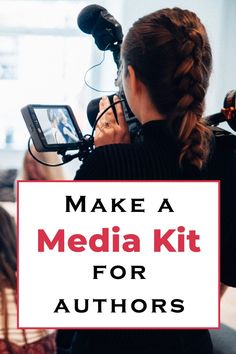 a woman holding a camera with the words make a media kit for authors