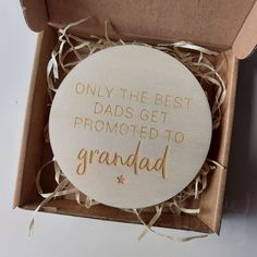 a wooden ornament that says only the best dads get promote to grandad