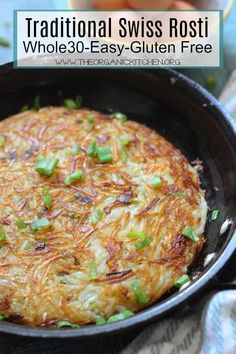 a close up of a skillet with food in it and the title overlay reads traditional swiss rosti whole 30 - easy - gluen free